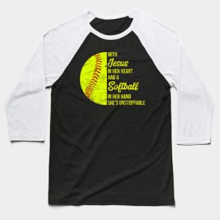 With Jesus In Her Heart A Softball In Her Hand Unstoppable Baseball T-Shirt